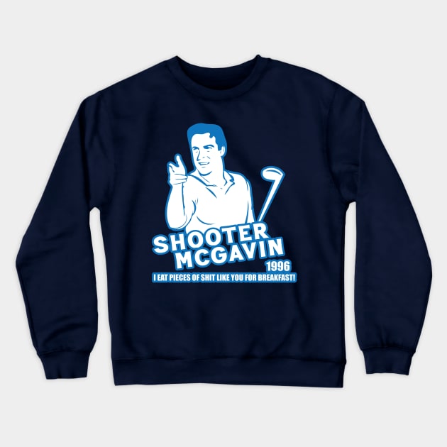 Shooter McGavin - I eat pieces of shit for breakfast Crewneck Sweatshirt by Trendsdk